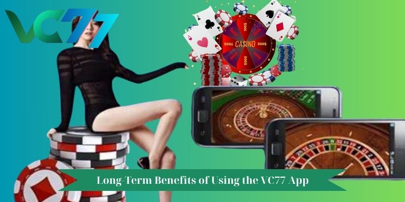 Long-Term Benefits of Using the VC77 App