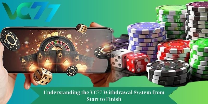 Understanding the VC77 Withdrawal System from Start to Finish
