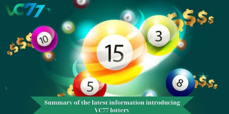 Summary of the latest information introducing VC77 lottery
