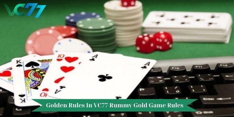 Golden Rules In VC77 Rummy Gold Game Rules