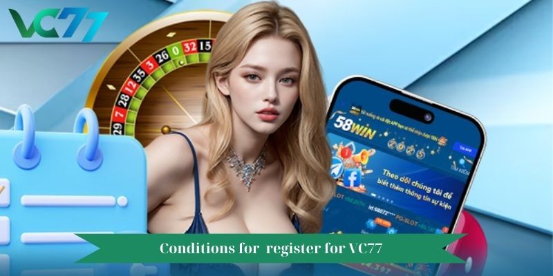Conditions for  register for VC77