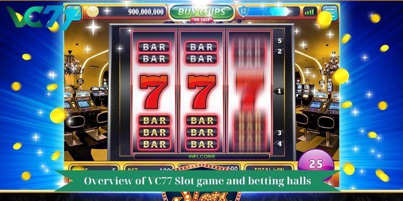 Overview of VC77 Slot game and betting halls